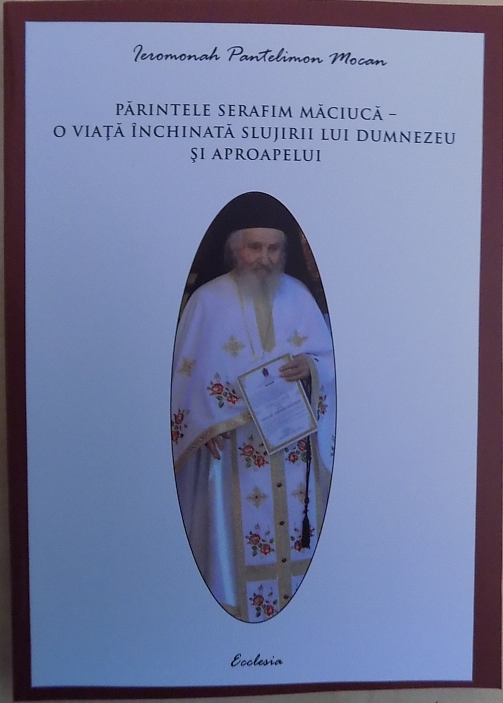 Părintele Serafim Măciucă - O viaţă închinată slujirii lui Dumnezeu şi aproapelui